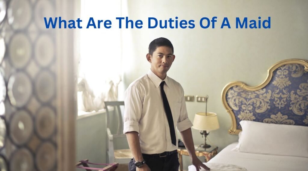 What Are The Duties Of the Maids
