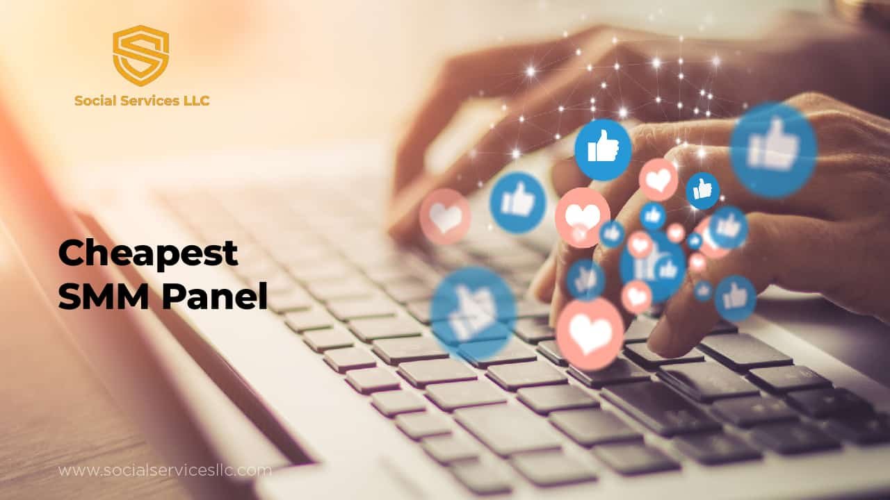 The Ultimate Cheapest SMM Panel for Social Media Success