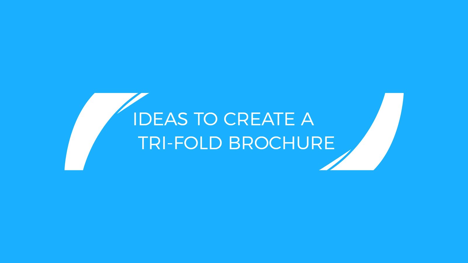 Ideas to Create a Tri-Fold Brochure