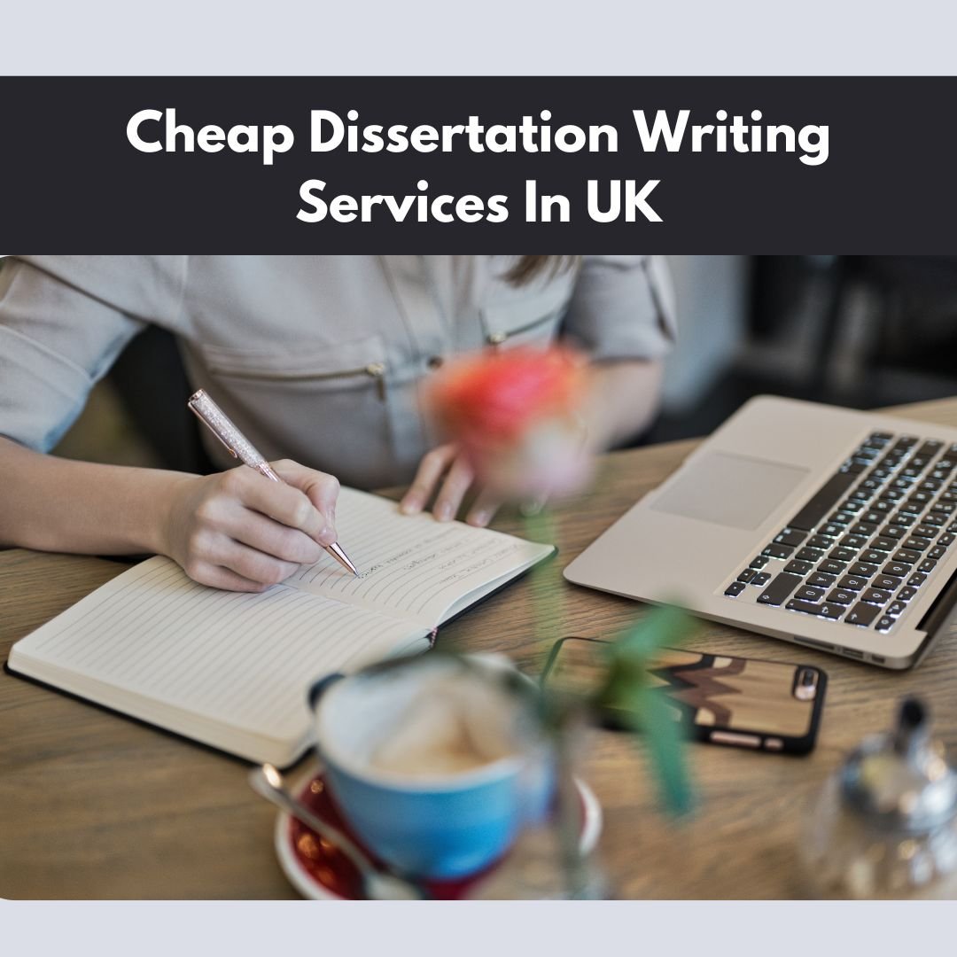 Get Cheap Dissertation Writing Services In UK