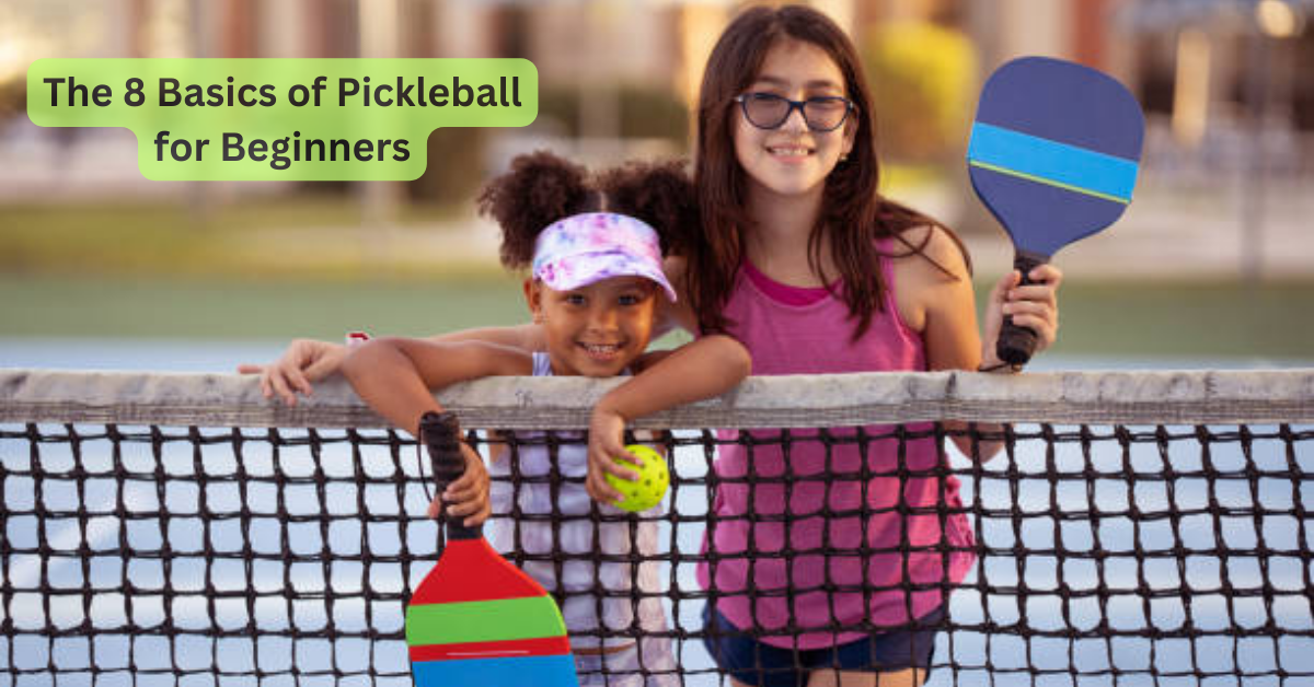 The 8 Basics of Pickleball for Beginners