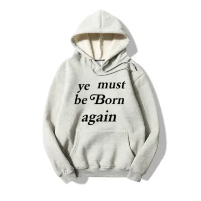 The Style Revolution Ye Must Be Born Again Hoodie