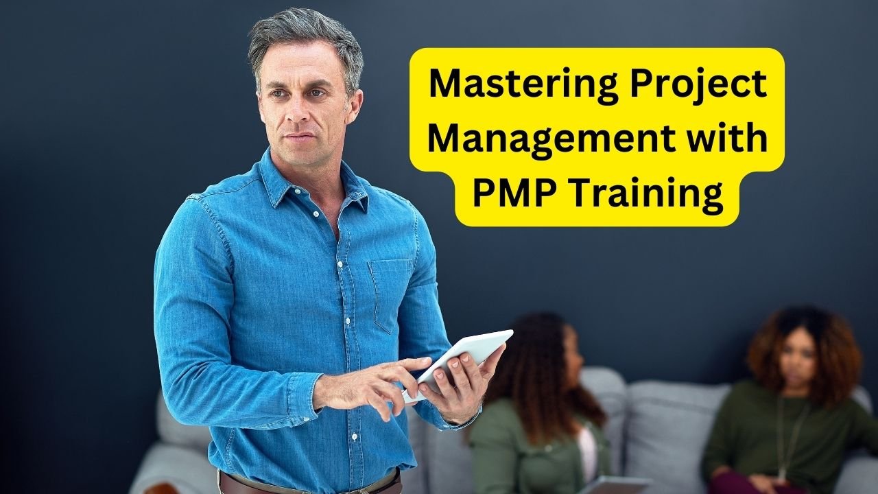 Mastering Project Management with PMP Training