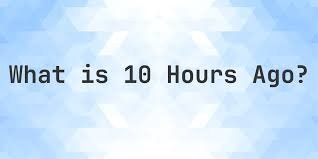 What Time Was It 10 Hours